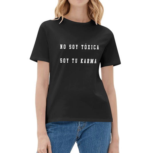 No Soy Toxica Soy Tu Karma Womens Authentic Mexican Spanish Graphic Quote Tee