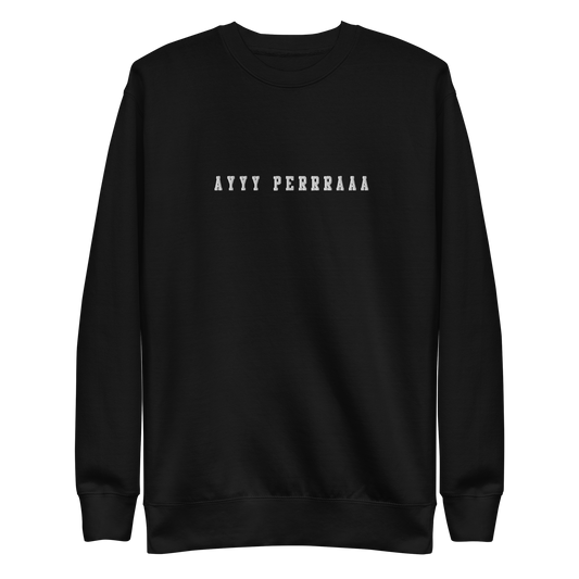 Ayy Perra Embroidered Authentic Mexican Spanish Graphic Quote Sweatshirt