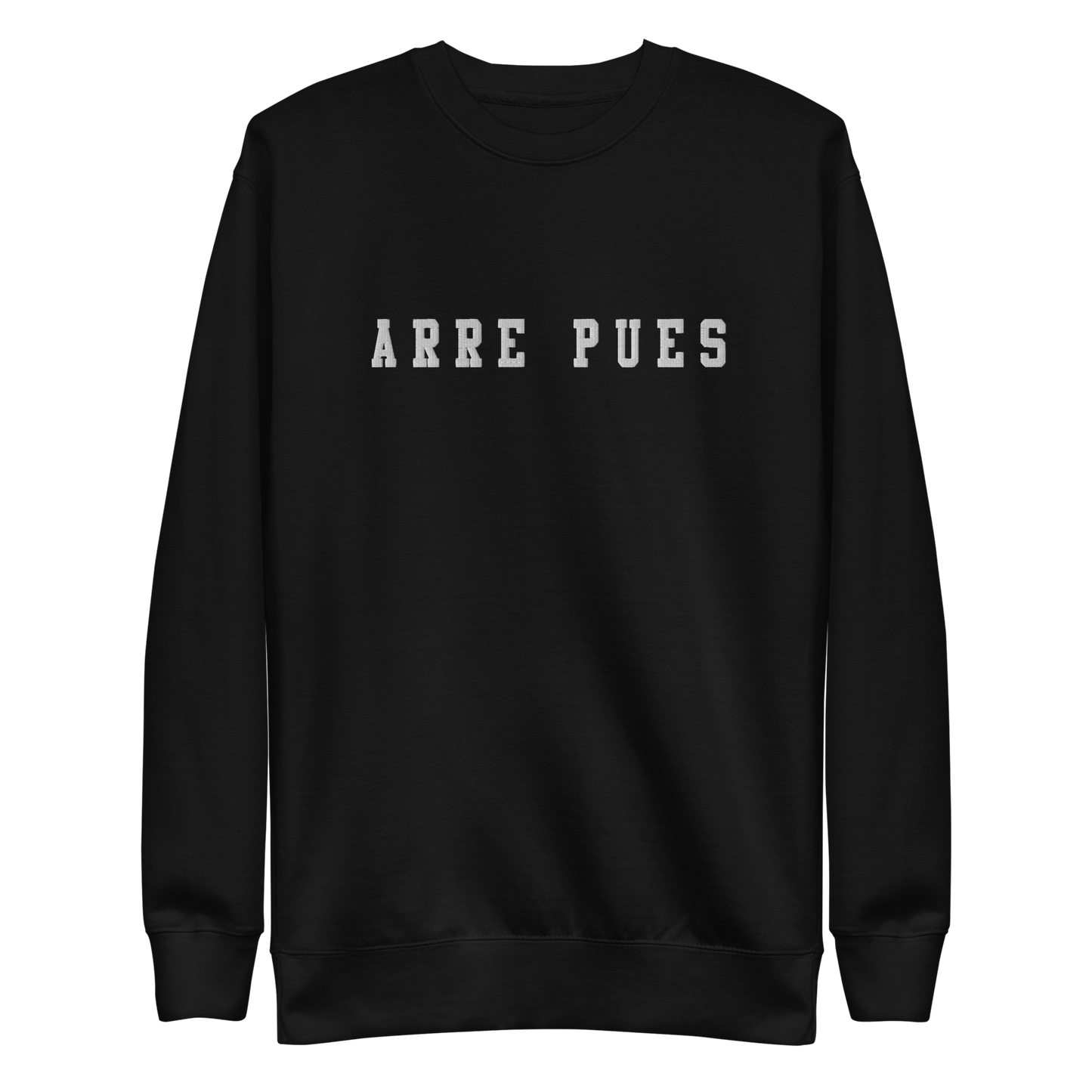 Arre Pues Embroidered Authentic Mexican Graphic Quote Sweatshirt