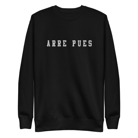 Arre Pues Embroidered Authentic Mexican Graphic Quote Sweatshirt