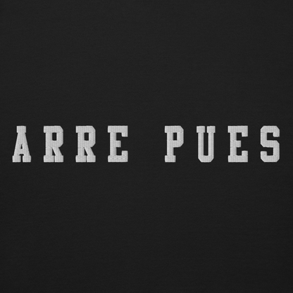 Arre Pues Embroidered Authentic Mexican Graphic Quote Sweatshirt