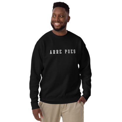 Arre Pues Embroidered Authentic Mexican Graphic Quote Sweatshirt