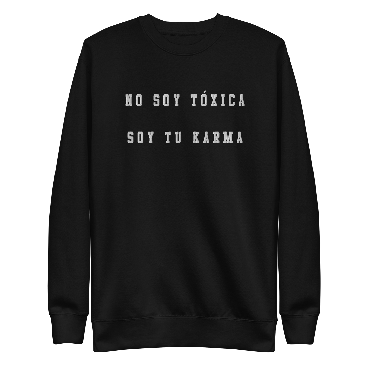 No Soy Tóxica Soy Tu Karma Embroidered Authentic Mexican Graphic Quote Sweatshirt