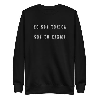 No Soy Tóxica Soy Tu Karma Embroidered Authentic Mexican Graphic Quote Sweatshirt