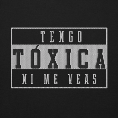 Tengo Tóxica Embroidered Authentic Mexican Graphic Quote Sweatshirt