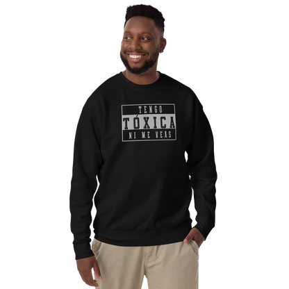 Tengo Tóxica Embroidered Authentic Mexican Graphic Quote Sweatshirt