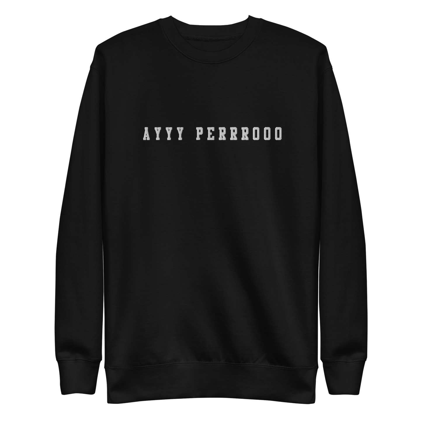 Ayy Perro Embroidered Authentic Mexican Graphic Quote Sweatshirt