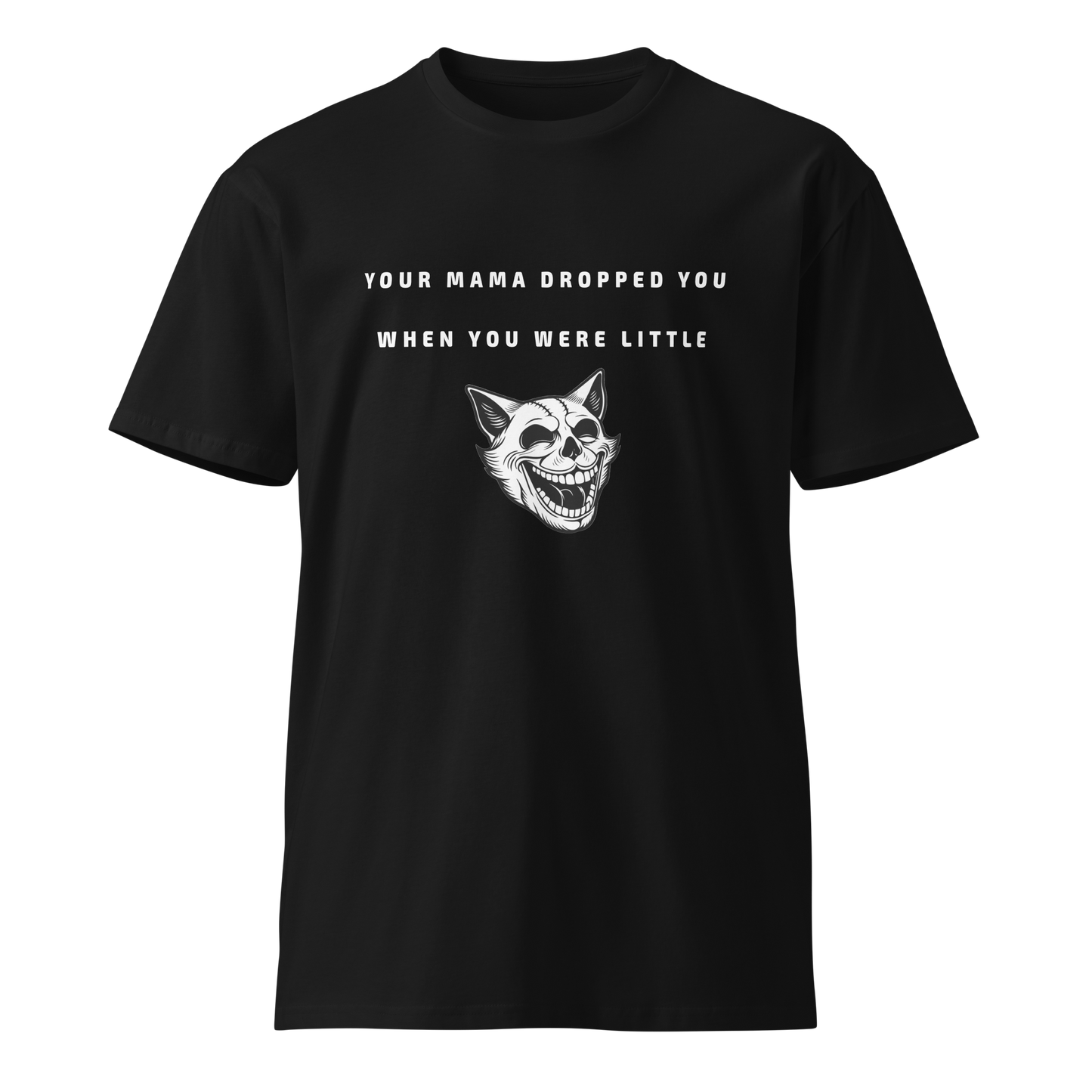 Your Mama Dropped You Men’s Graphic T-shirt with quotes