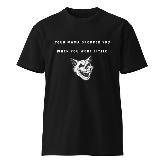 Your Mama Dropped You Men’s Graphic T-shirt with quotes