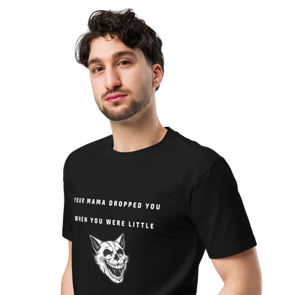 Your Mama Dropped You Men’s Graphic T-shirt with quotes