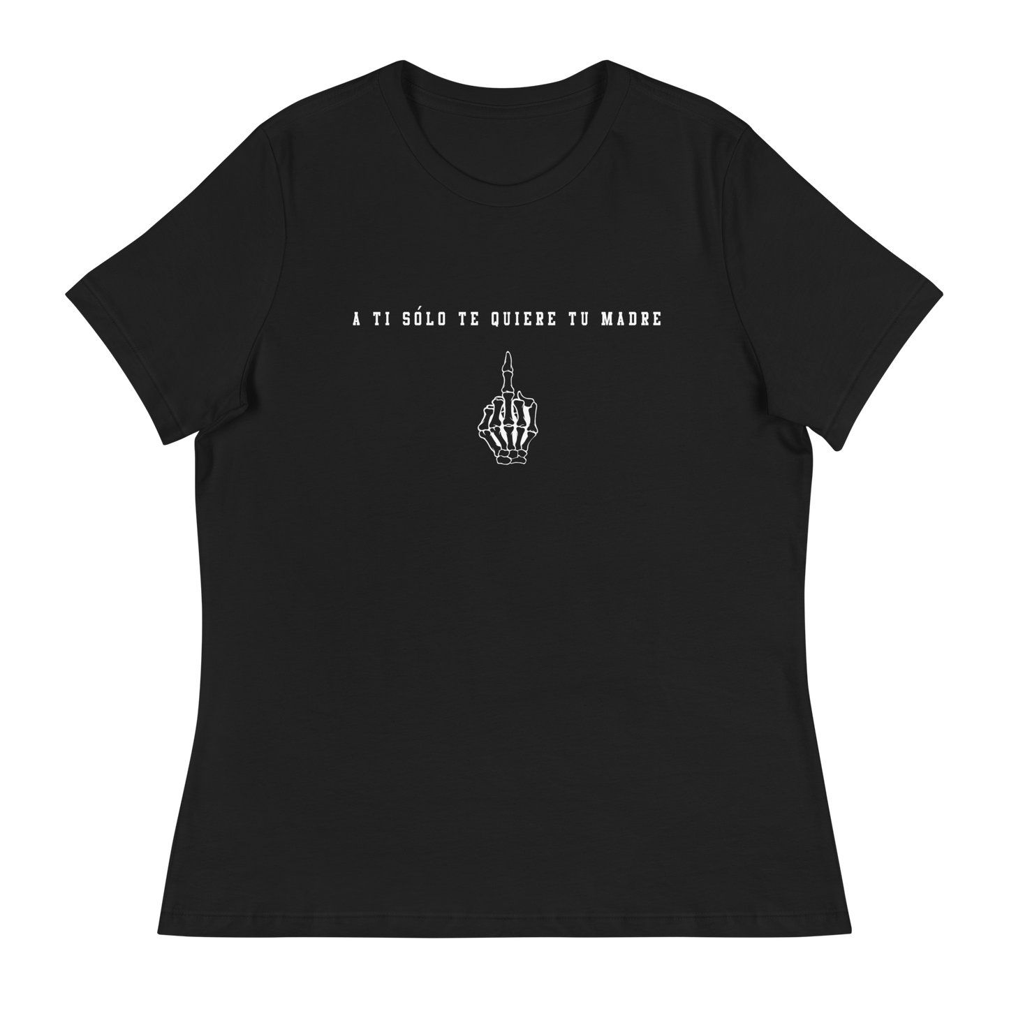 Solo Tu Madre Te Quiere Women's Authentic Mexican Graphic Quote Tee