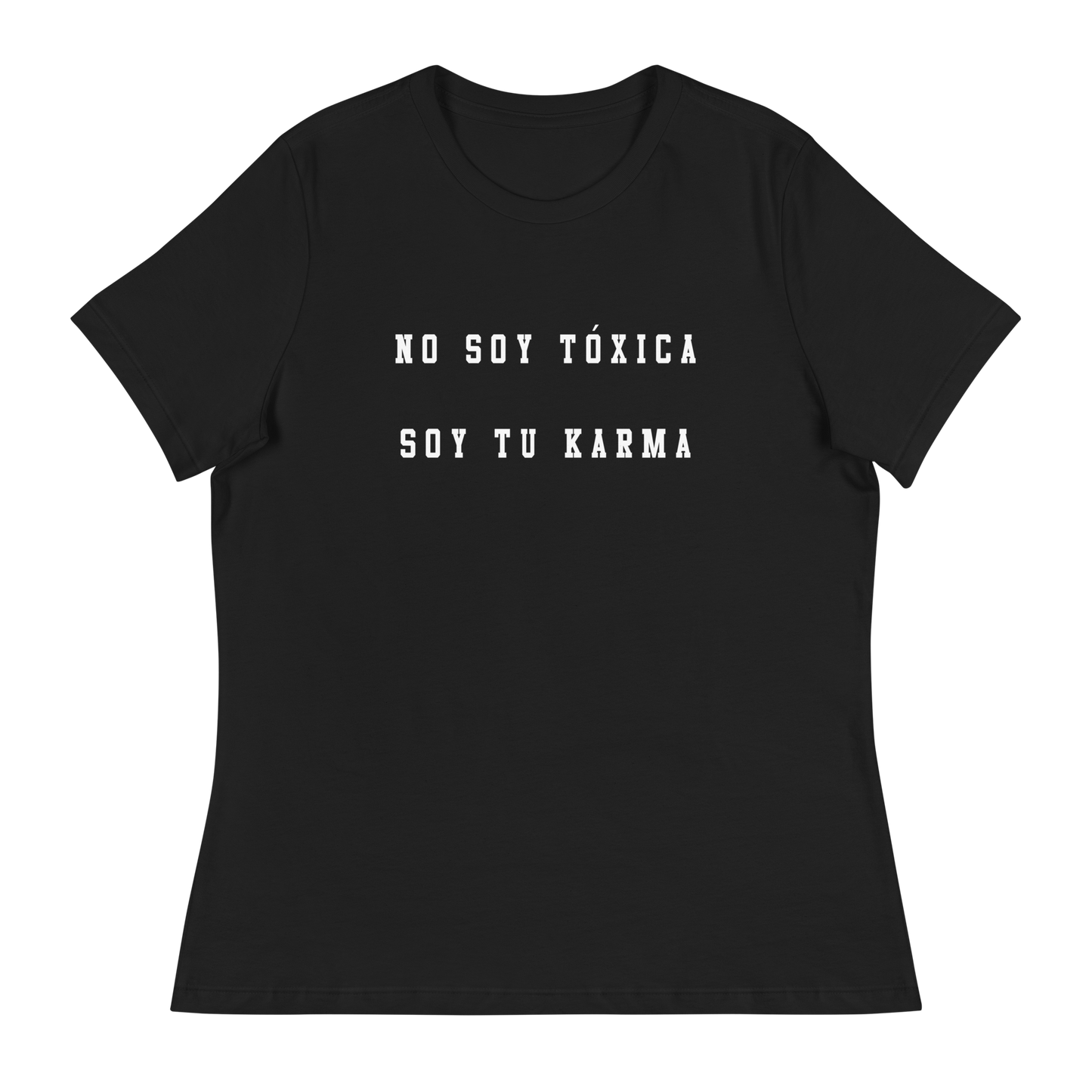 No Soy Tóxica Soy Tu Karma Women's Authentic Mexican Graphic Quote Tee