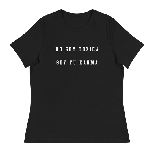 No Soy Tóxica Soy Tu Karma Women's Authentic Mexican Graphic Quote Tee
