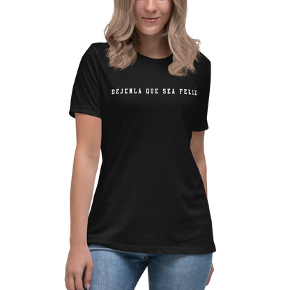 Déjenla Que Sea Feliz Women's Authentic Mexican Graphic Quote Tee